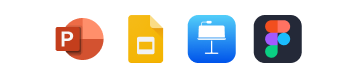 PowerPoint, Google Slides, Keynote and Figma